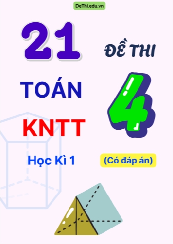 21 Đề thi Toán Lớp 4 Kết Nối Tri Thức học kì 1 (Có đáp án)